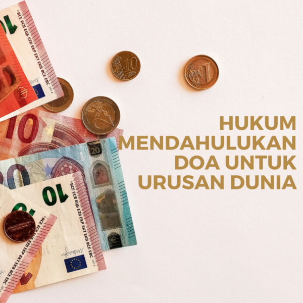 HUKUM MENDAHULUKAN DOA UNTUK URUSAN DUNIA