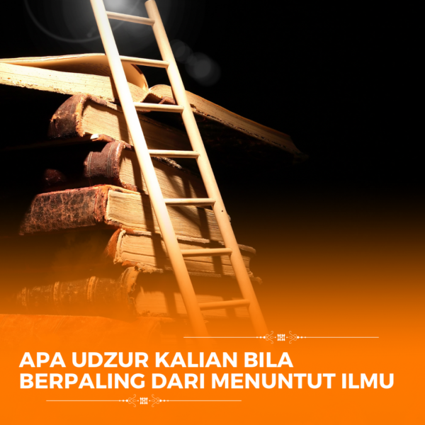 Apa Udzur Kalian Bila Berpaling Dari Menuntut Ilmu