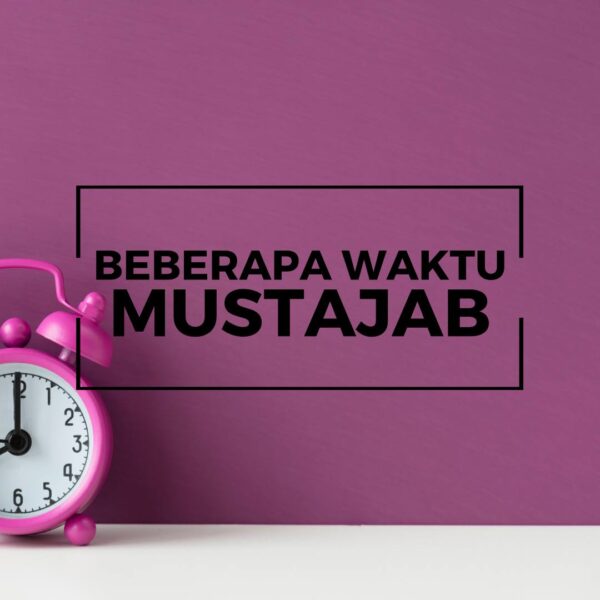 BEBERAPA WAKTU MUSTAJAB