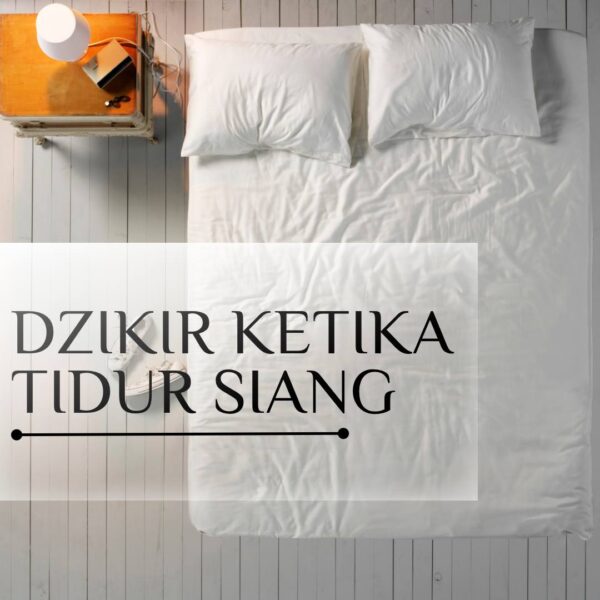 DZIKIR KETIKA TIDUR SIANG