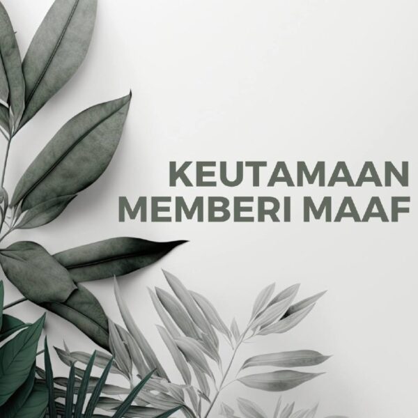 KEUTAMAAN MEMBERI MAAF