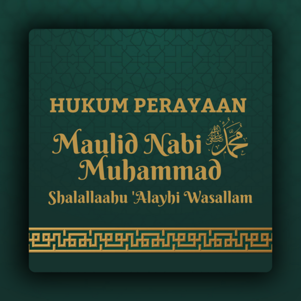 MENGAPA KITA PEDULI UNTUK MENJELASKAN HUKUM PERAYAAN MAULID NABI ﷺ